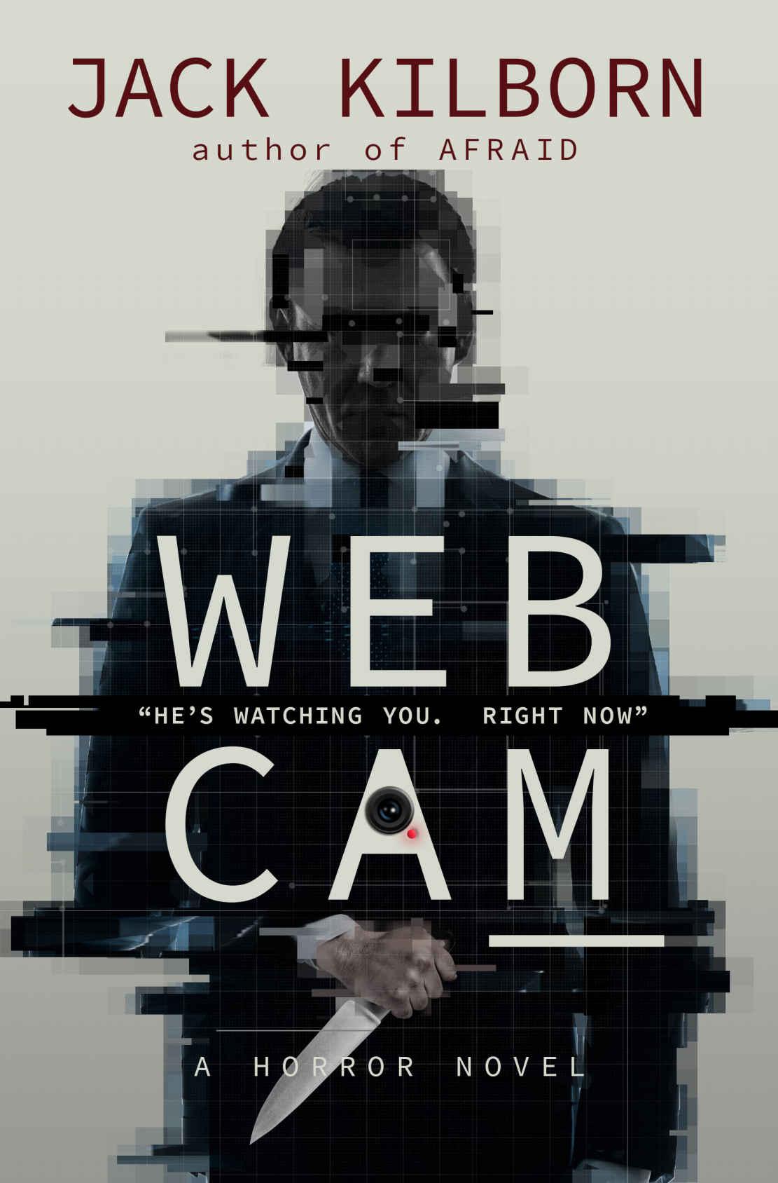 WEBCAM - A Novel of Terror (The Konrath/Kilborn Collective) by Kilborn Jack & Konrath J.A