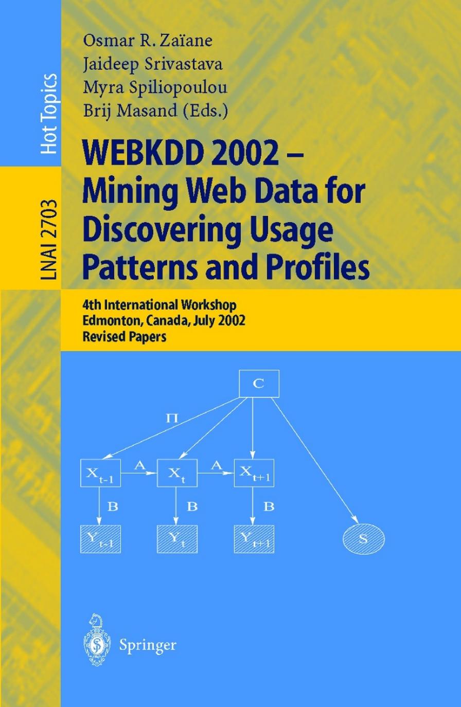 WEBKDD 2002 - Mining Web Data for Discovering Usage Patterns and Profiles: 4th International Workshop, Edmonton, Canada, July 23, 2002. Revised Papers by unknow