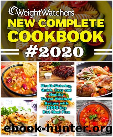 WEIGHT WATCHERS NEW COMPLETE COOKBOOK #2020: Mouth-Watering, Quick, Easy and Healthy Weight Watchers Recipes with 1000-Day Diet Meal Plan by LUCILLE S. FORD