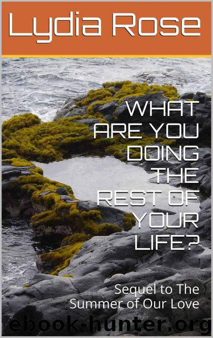 WHAT ARE YOU DOING THE REST OF YOUR LIFE? (The Jersey Girls Book 2) by Rose Lydia