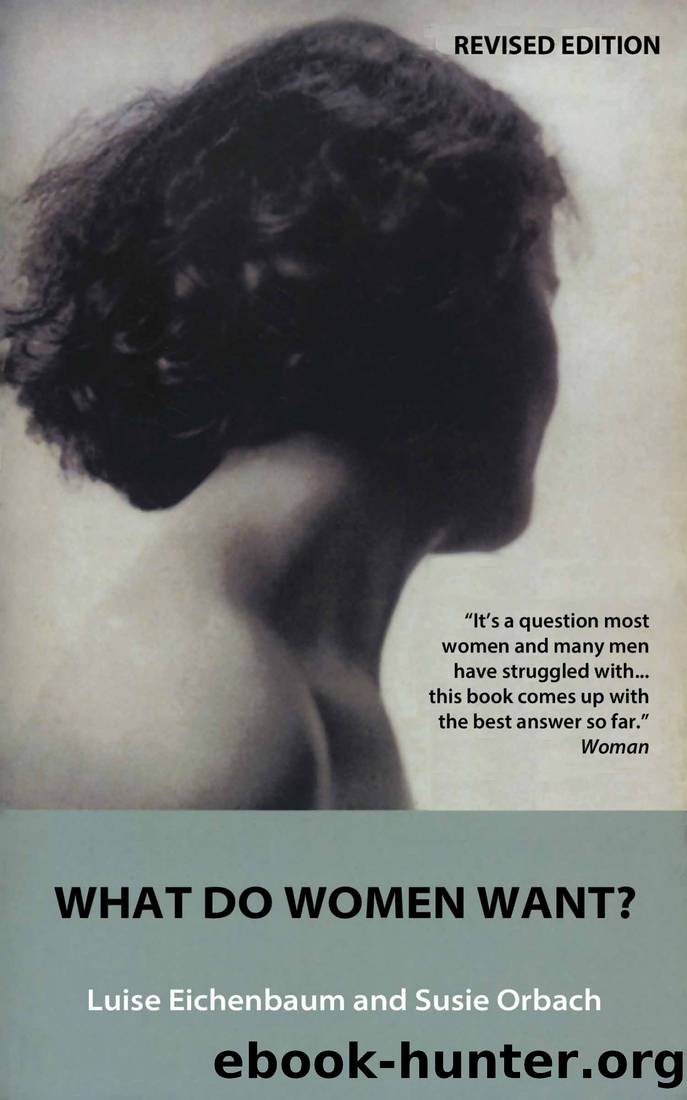 WHAT DO WOMEN WANT?: Exploding the Myth of Dependency by Luise Eichenbaum & Susie Orbach
