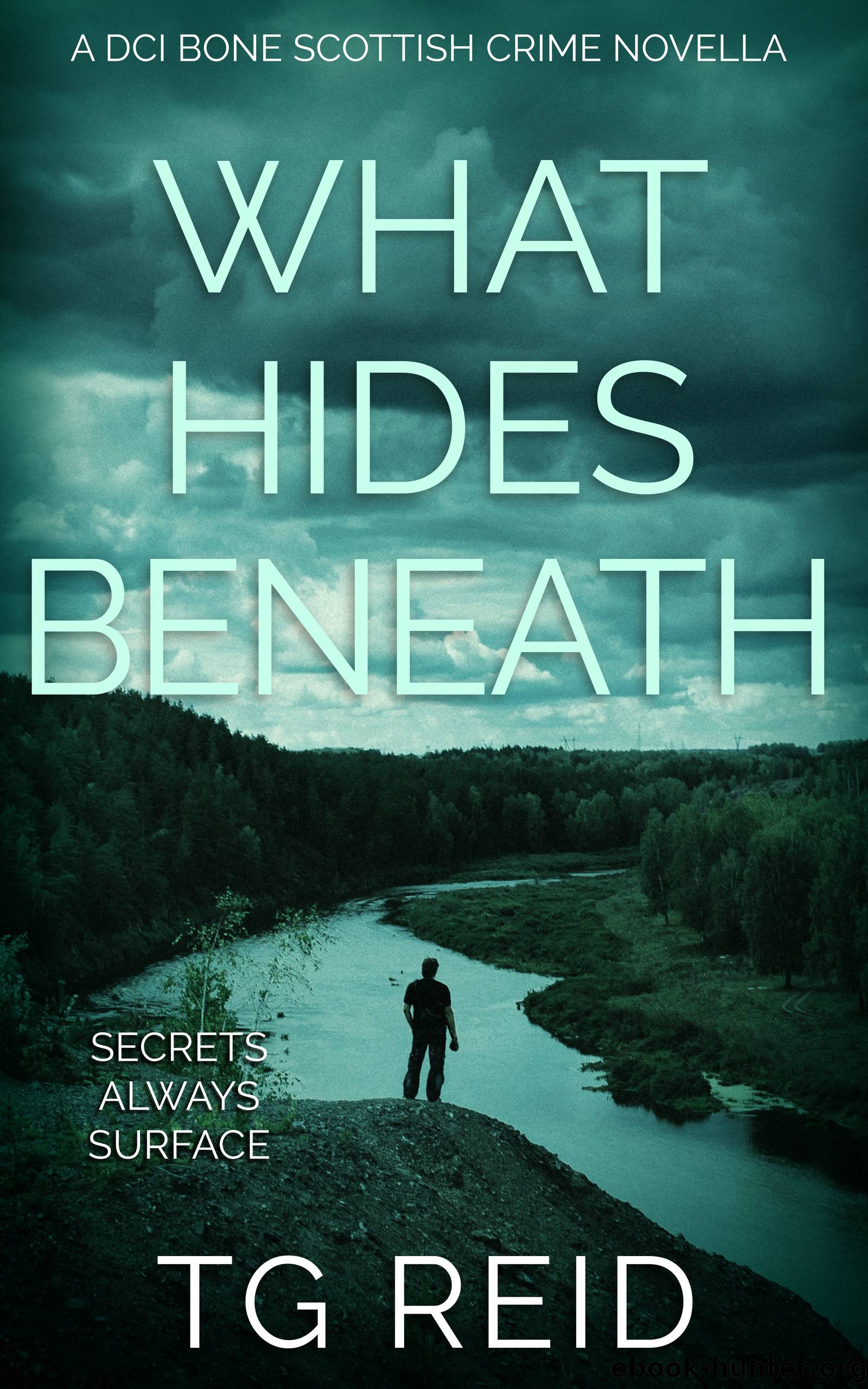 WHAT HIDES BENEATH by TG Reid
