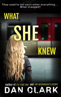 WHAT SHE KNEW: A gripping psychological thriller with a shocking twist by Dan Clark