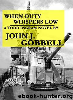 WHEN DUTY WHISPERS LOW (The Todd Ingram Series Book 3) by JOHN J. GOBBELL