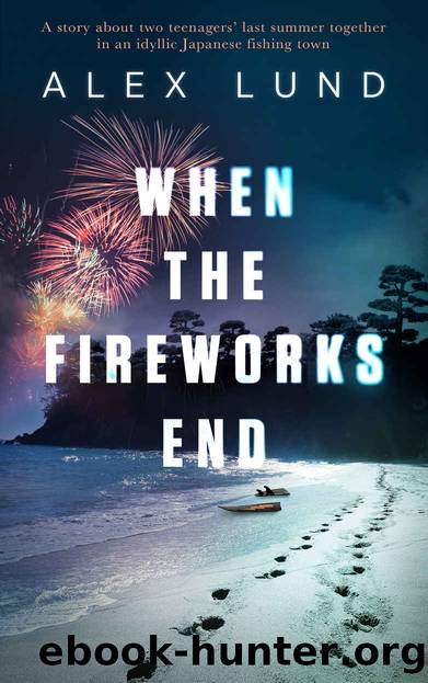 WHEN THE FIREWORKS END: A story about two teenagers' last summer together in an idyllic Japanese fishing town by ALEX LUND