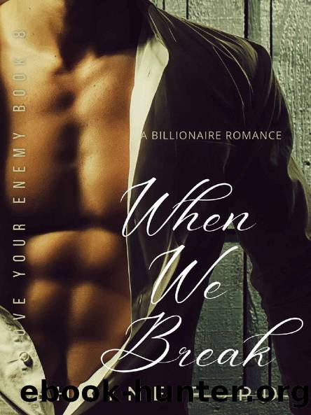 WHEN WE BREAK: A Billionaire Romance (LOVE YOUR ENEMY Book 8) by Shayne Ford