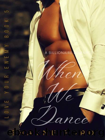 WHEN WE DANCE: A Billionaire Romance (LOVE YOUR ENEMY Book 5) by Shayne Ford