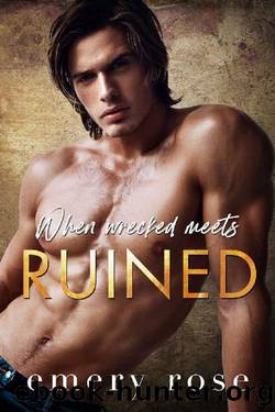 WHEN WRECKED MEETS RUINED: A Frenemies to Lovers Second Chance Romance by Emery Rose