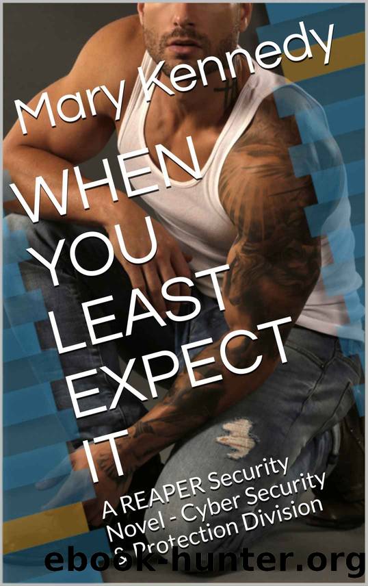 WHEN YOU LEAST EXPECT IT: A REAPER Security Novel - Cyber Security & Protection Division by Kennedy Mary