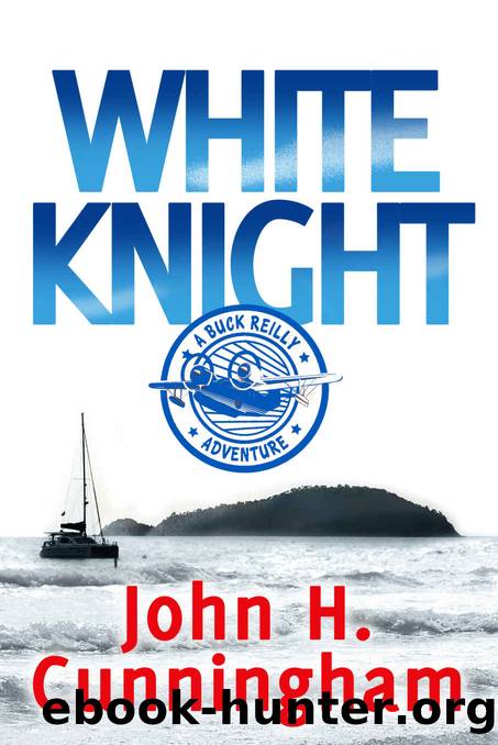 WHITE KNIGHT: A Buck Reilly Adventure by John H. Cunningham
