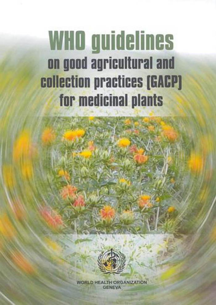 WHO Guidelines on Good Agricultural and Collection Practices (GACP) for Medicinal Plants by World Health Organization