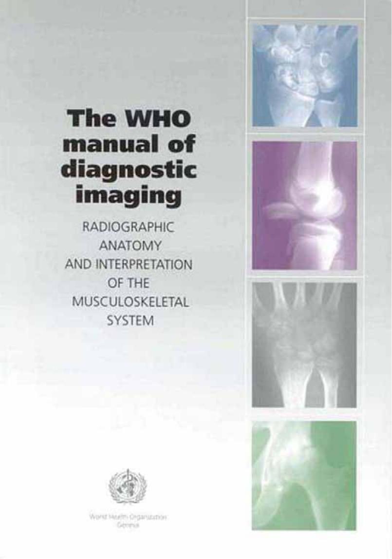 WHO Manual of Diagnostic Imaging (The). Radiographic Anatomy and Interpretation of the Musculoskeletal System by WHO