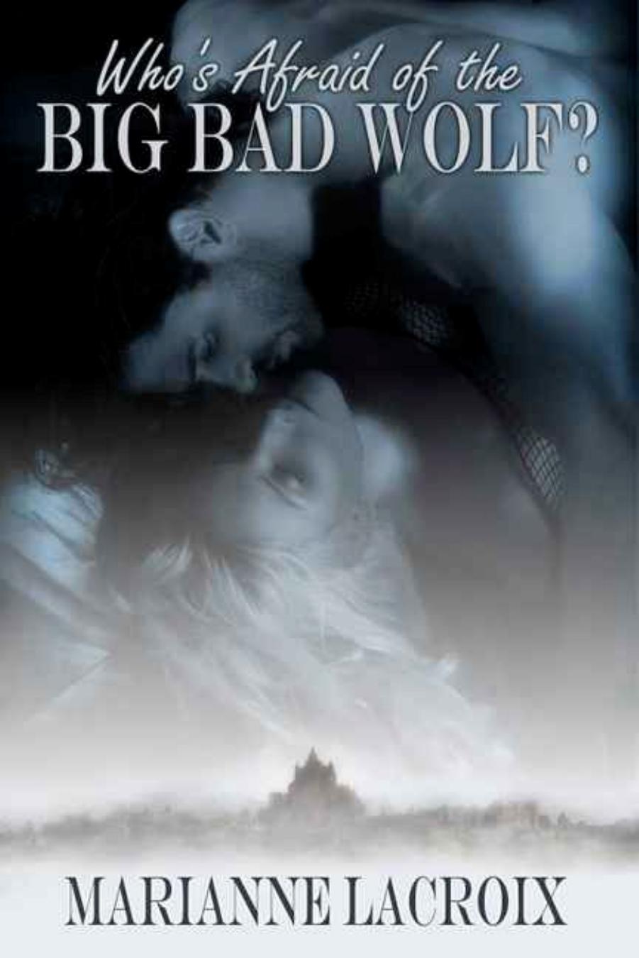 WHO'S AFRAID OF THE BIG BAD WOLF? by Marianne LaCroix