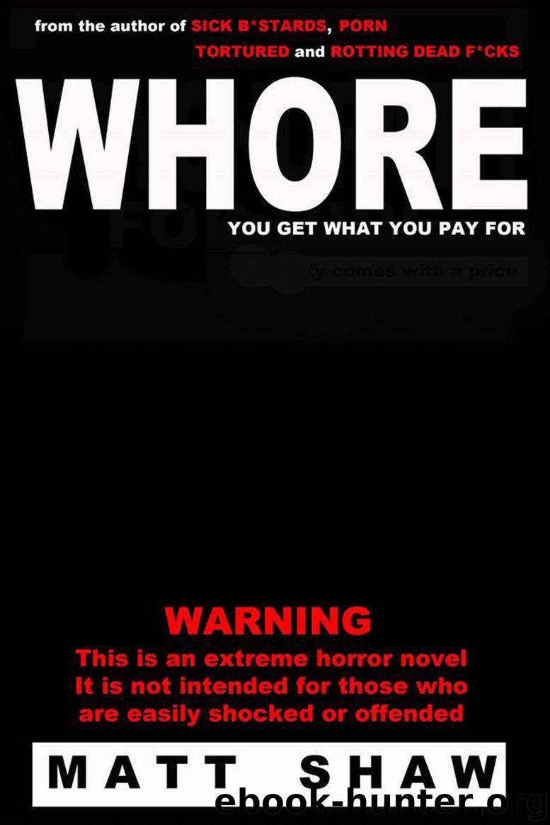 WHORE: A novella of extreme sex and violence by Shaw Matt