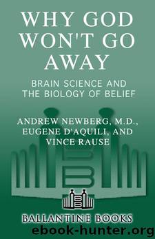 WHY GOD WONT GO AWAY by Newberg M.d. Andrew & Eugene G. D'Aquili & Vince Rause