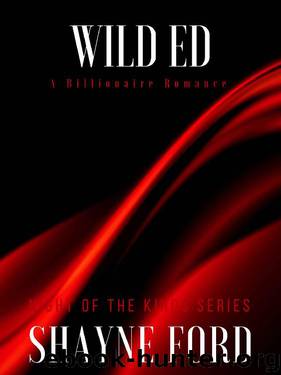 WILD ED: A Billionaire Romance (NIGHT OF THE KINGS SERIES Book 8) by Shayne Ford