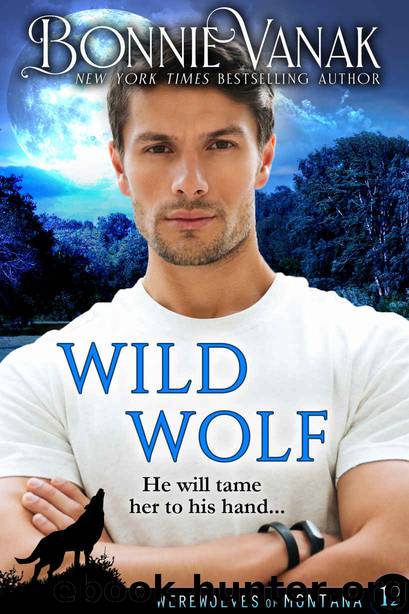 WILD WOLF: Werewolves of Montana Book 12 by Vanak Bonnie
