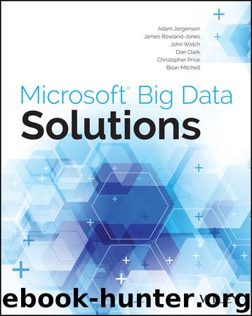 WILEY.MICROSOFT.BIG.DATA.SOLUTIONS.2014 by John Welch & Dan Clark & Christopher Price & Brian Mitchell