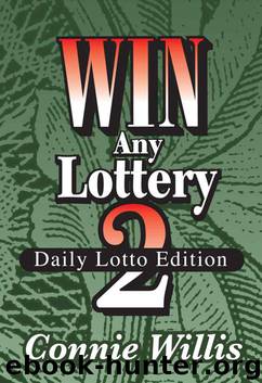 WIN ANY LOTTERY 2, The Daily Lotto Edition! From the Pick 3, Pick 4, The Lucky Numbers to The Daily Numbers! by Connie Willis