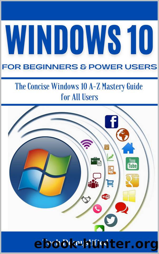 WINDOWS 10 FOR BEGINNERS & POWER USERS: The Concise Windows 10 A-Z Mastery Guide for All Users by Demystified Tech