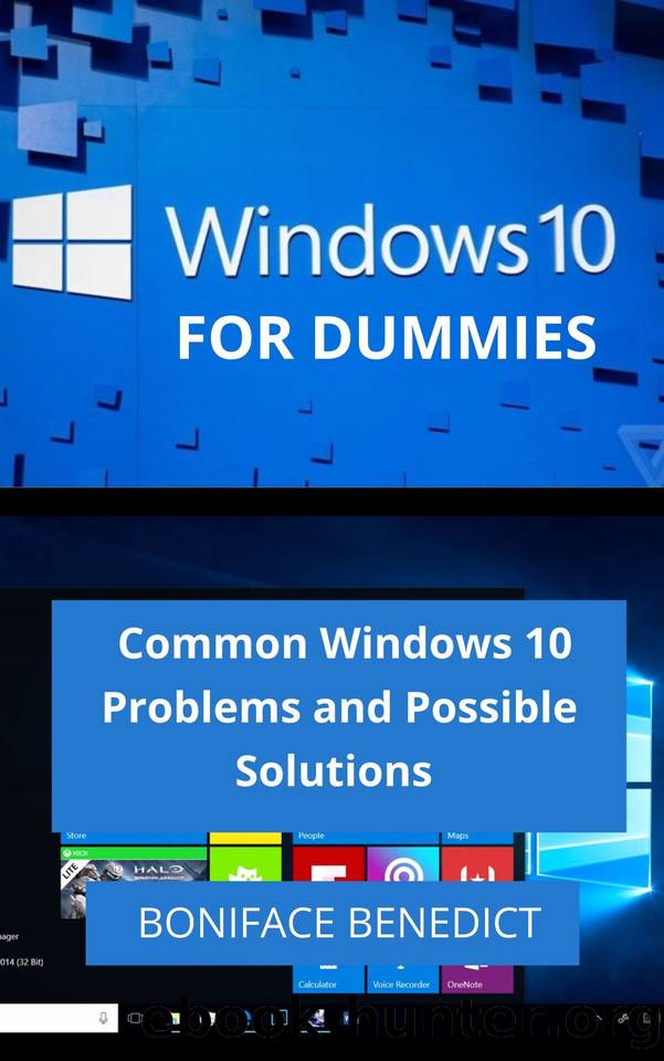 WINDOWS 10 FOR DUMMIES: Common Windows 10 Problems and Possible Solutions by BONIFACE BENEDICT