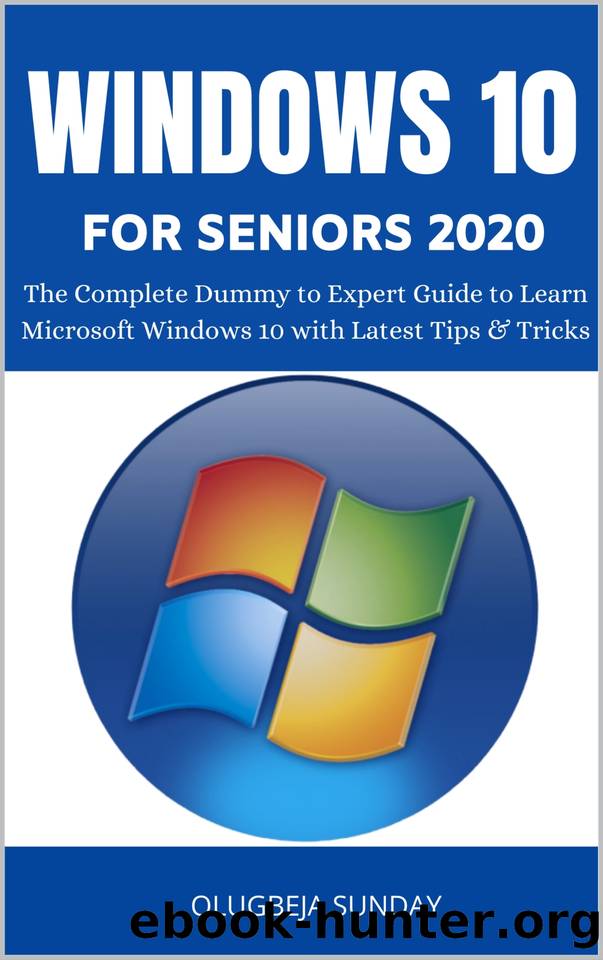 WINDOWS 10 FOR SENIORS 2020: The Complete Dummy to Expert Guide to Learn Microsoft Windows 10 with Latest Tips & Tricks for the Elderly by Olugbeja Sunday
