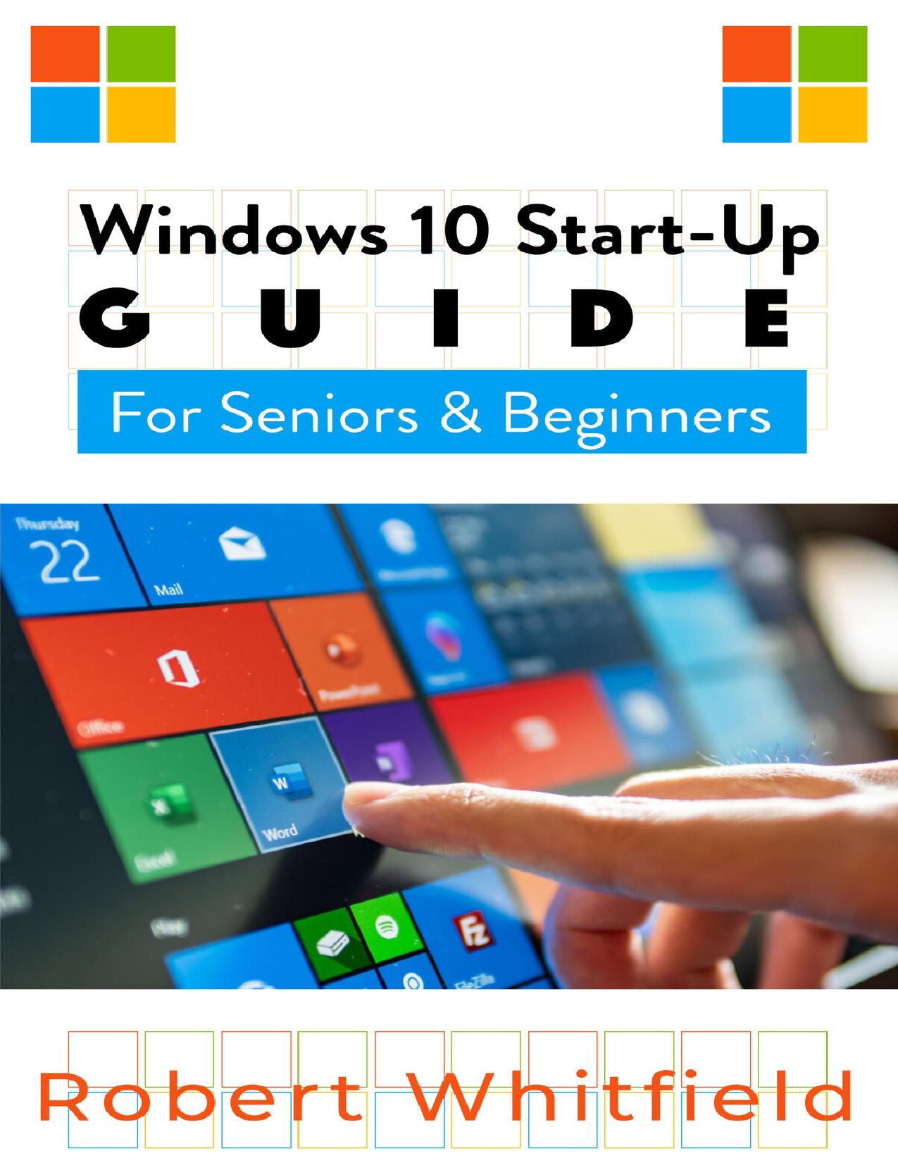 WINDOWS 10 START-UP GUIDE FOR SENIORS & BEGINNERS by WHITFIELD ROBERT