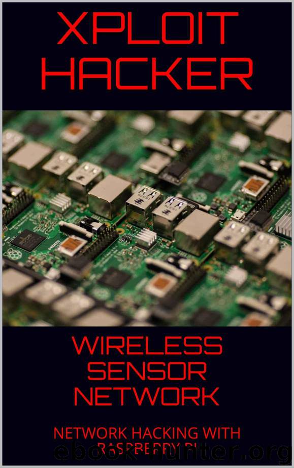 WIRELESS SENSOR NETWORK: NETWORK HACKING WITH RASPBERRY PI by HACKER XPLOIT