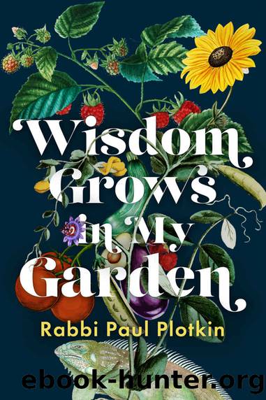 WISDOM GROWS IN MY GARDEN by Paul Plotkin