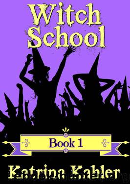 WITCH SCHOOL - Book 1 (Books for Girls - WITCH SCHOOL) by Katrina Kahler