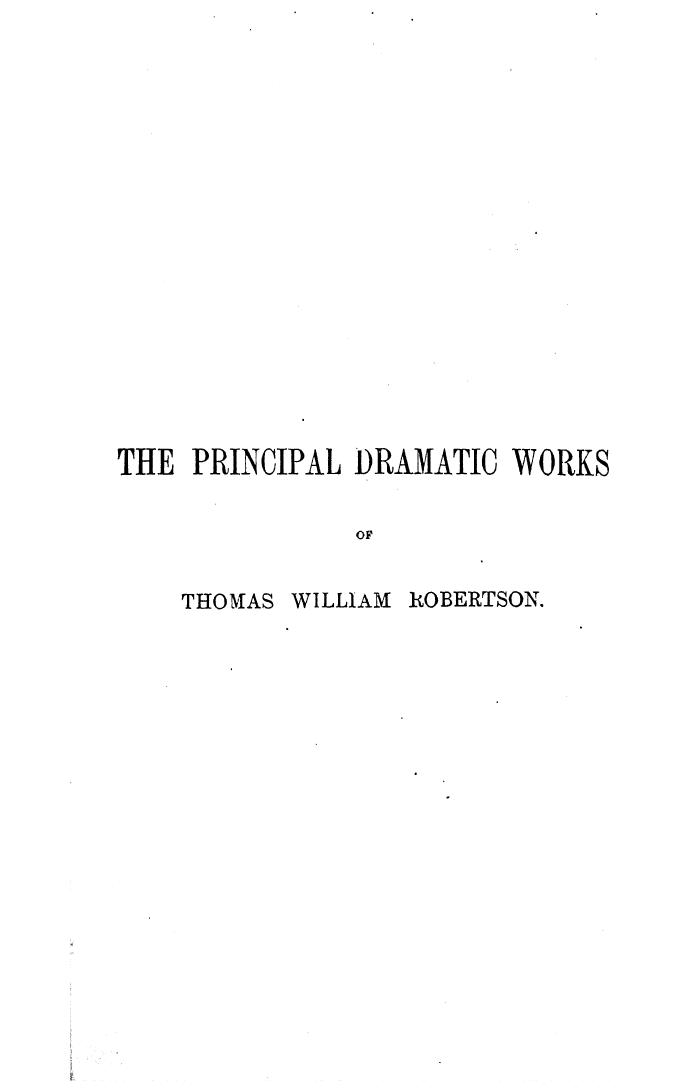 WITH Memoir BY HIS SON - The principal dramatic works of thomas william robertson. vol. 1 by 1889