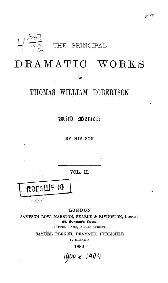 WITH Memoir BY HIS SON - The principal dramatic works of thomas william robertson. vol. 2 by 1889