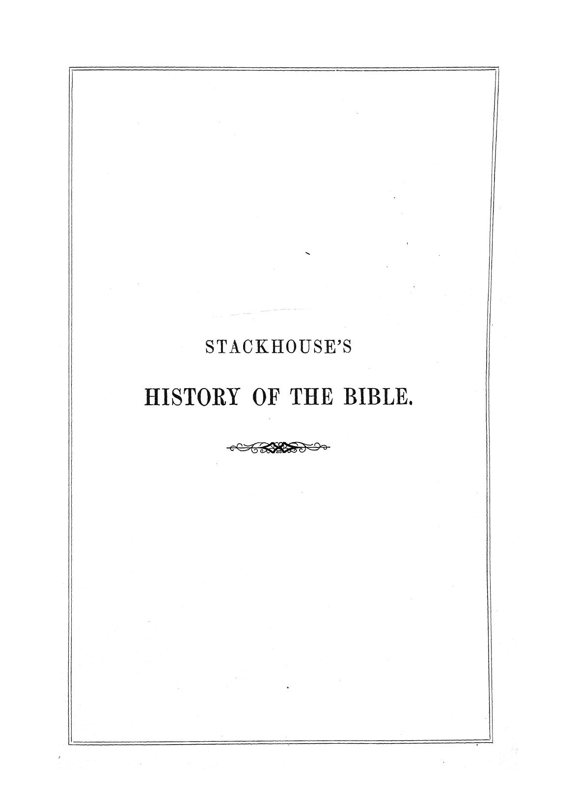 WITH Numerous Notes BY THE REV. Thomas Stachouse by A history of the holy bible . vol. 1