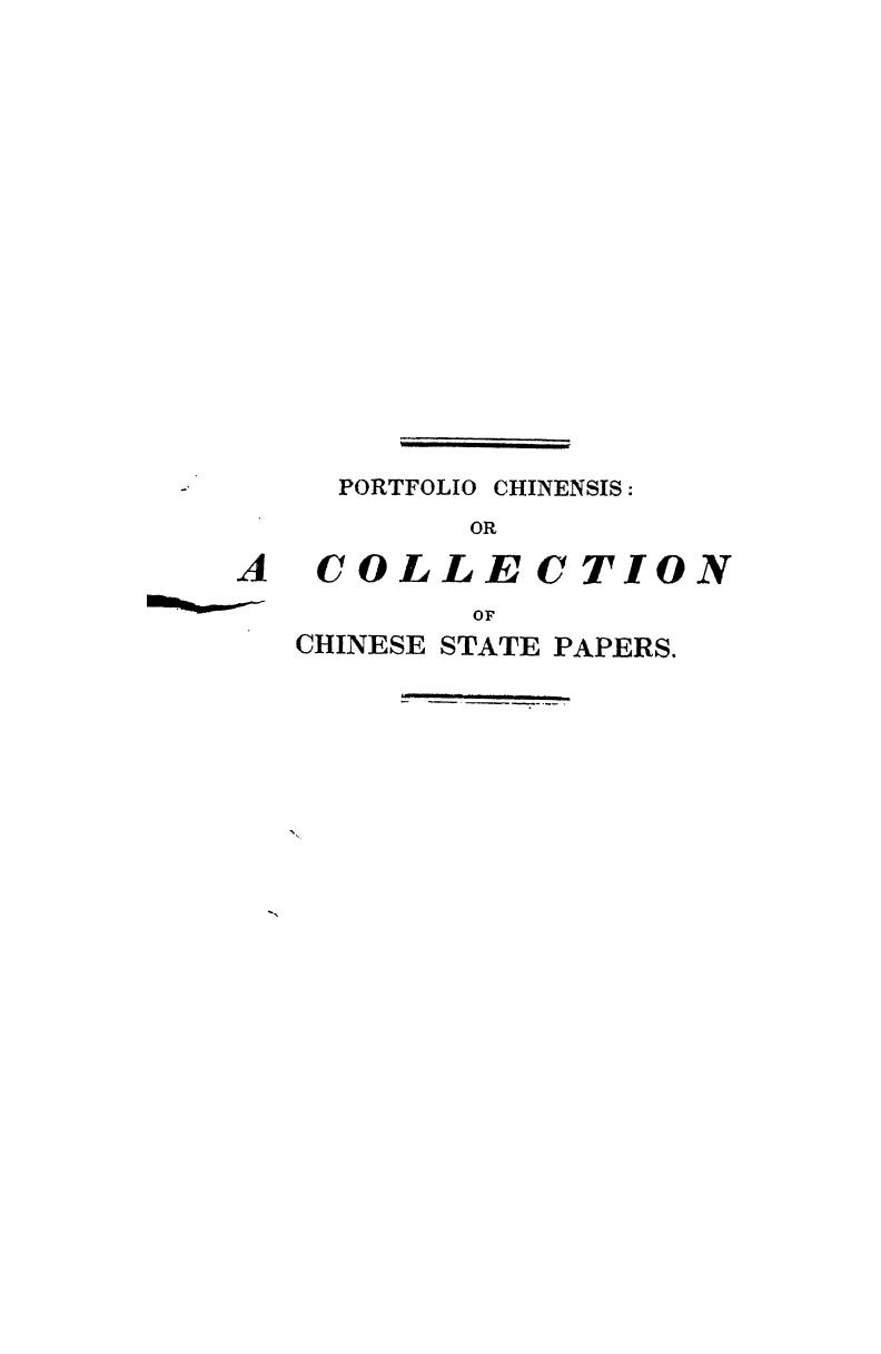 WITH Translation, Notes AND Introduction BY J. Lewis Shuck - Portfolio chinensis  or a collection of authentic chinese state papers by 1840
