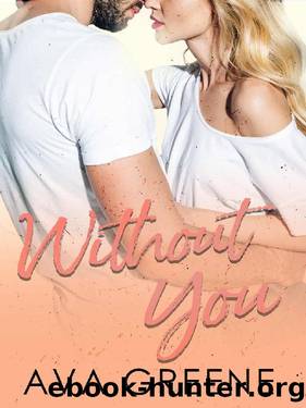 WITHOUT YOU: A Small Town Love Story (Harbor Series Book 2) by Ava Greene