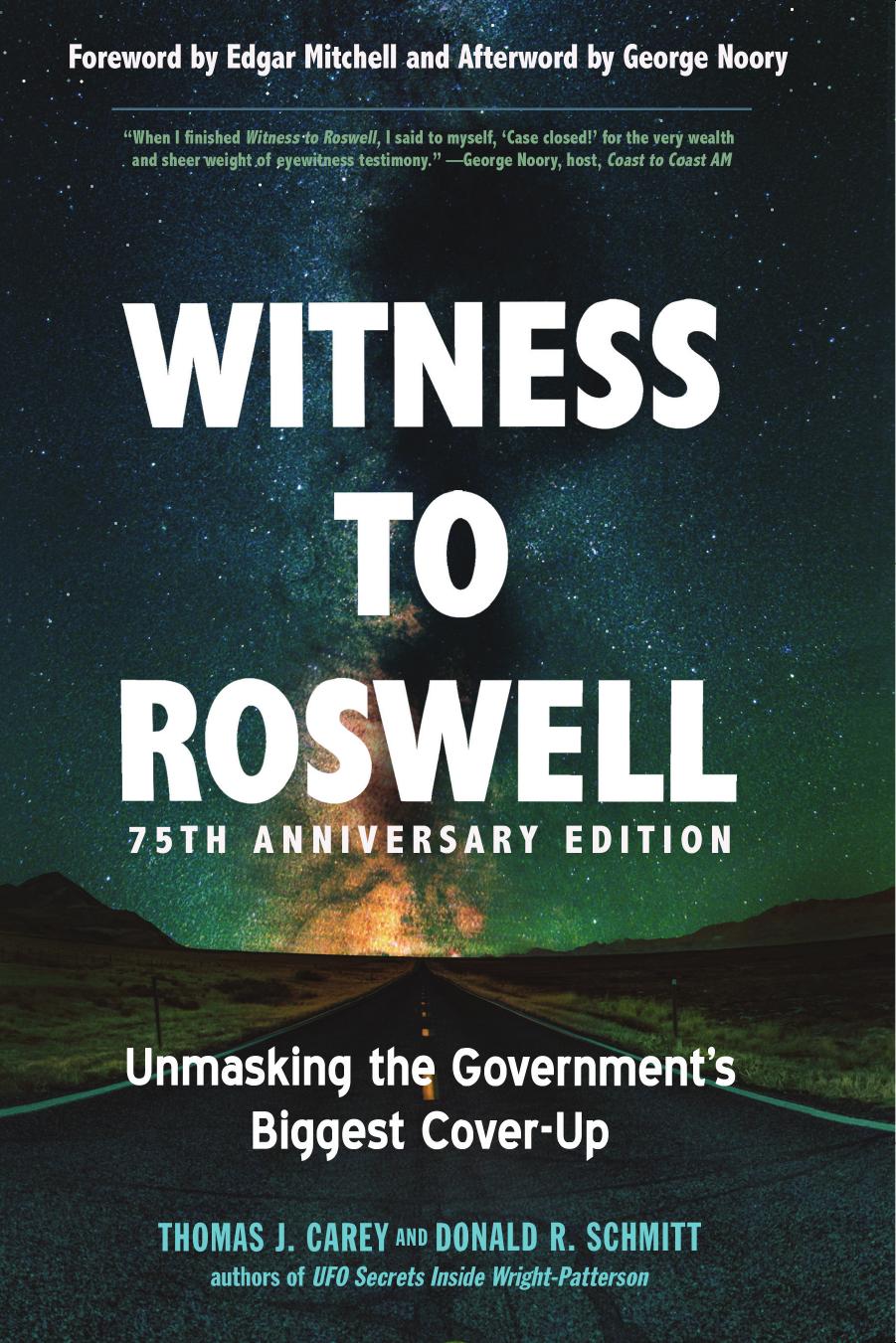 WITNESS TO ROSWELL unmasking the government's biggest cover-up. by THOMAS J. CAREY