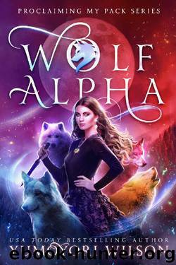 WOLF ALPHA (Proclaiming My Pack Series Book 1) by Yumoyori Wilson