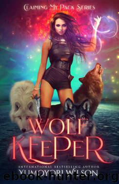 WOLF KEEPER (Claiming My Pack Series Book 4) by Yumoyori Wilson