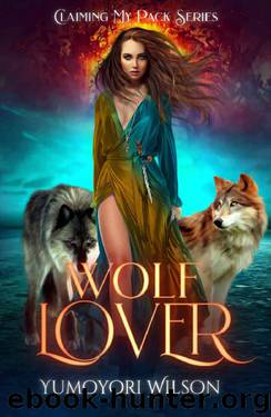WOLF LOVER (Claiming My Pack Series Book 3) by Yumoyori Wilson