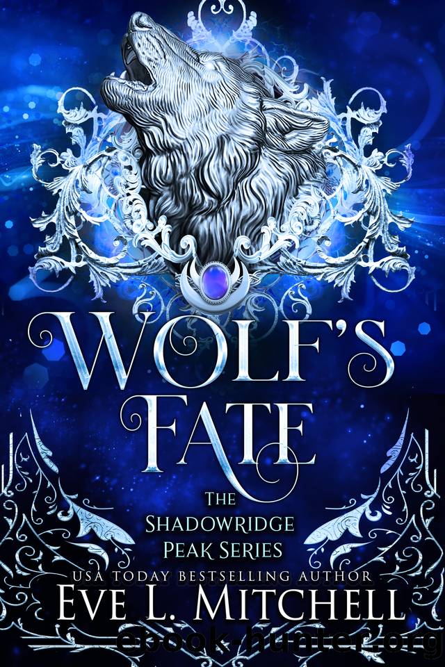 WOLF'S FATE: THE SHADOWRIDGE PEAK SERIES (BOOK 2) by Eve L. Mitchell