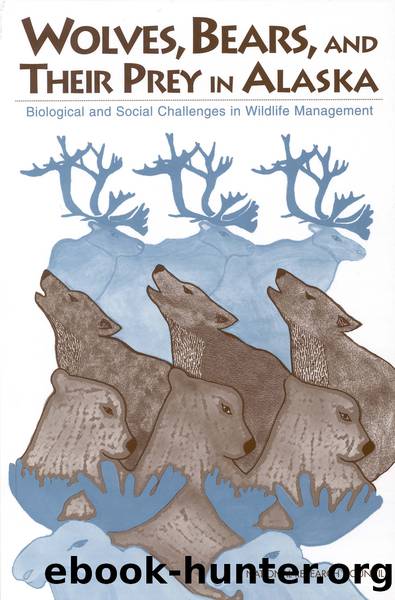 WOLVES, BEARS, AND THEIR PREY IN ALASKA: Biological and Social Challenges in Wildlife Management by Committee on Management of Wolf & Bear Populations in Alaska
