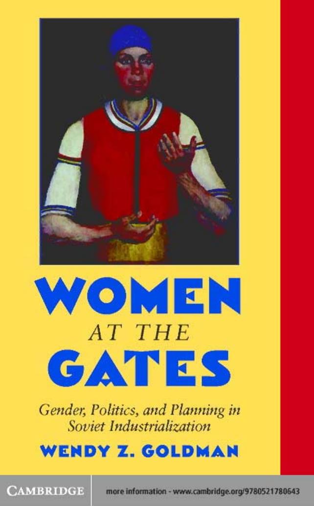 WOMEN AT THE GATES: GENDER AND INDUSTRY IN STALINâS RUSSIA by WENDY Z.GOLDMAN
