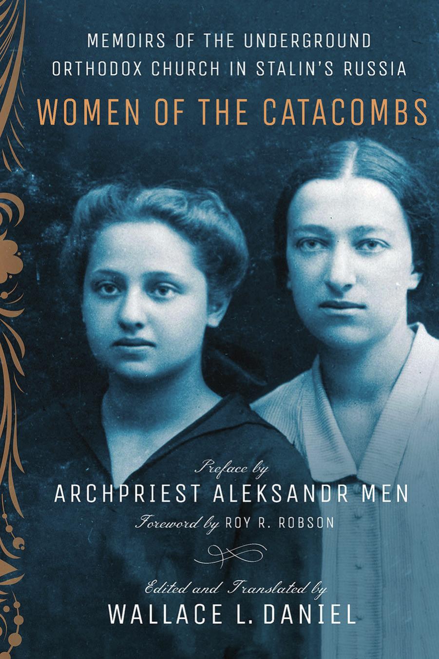 WOMEN OF THE CATACOMBS: Memoirs of the Underground Orthodox Church in Stalin's Russia by Wallace L. Daniel