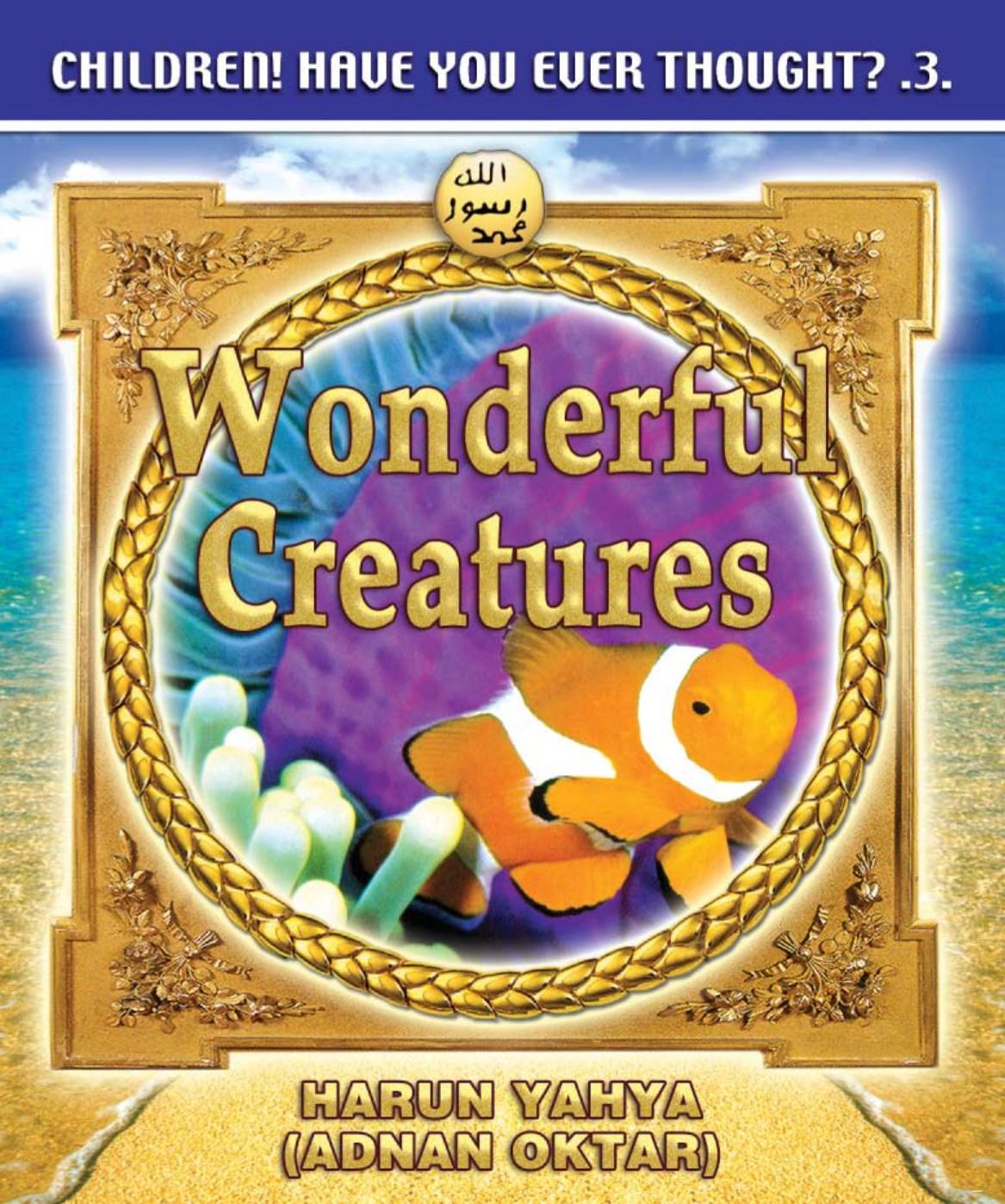 WONDERFUL CREATURES by Adnan Oktar - Harun Yahya