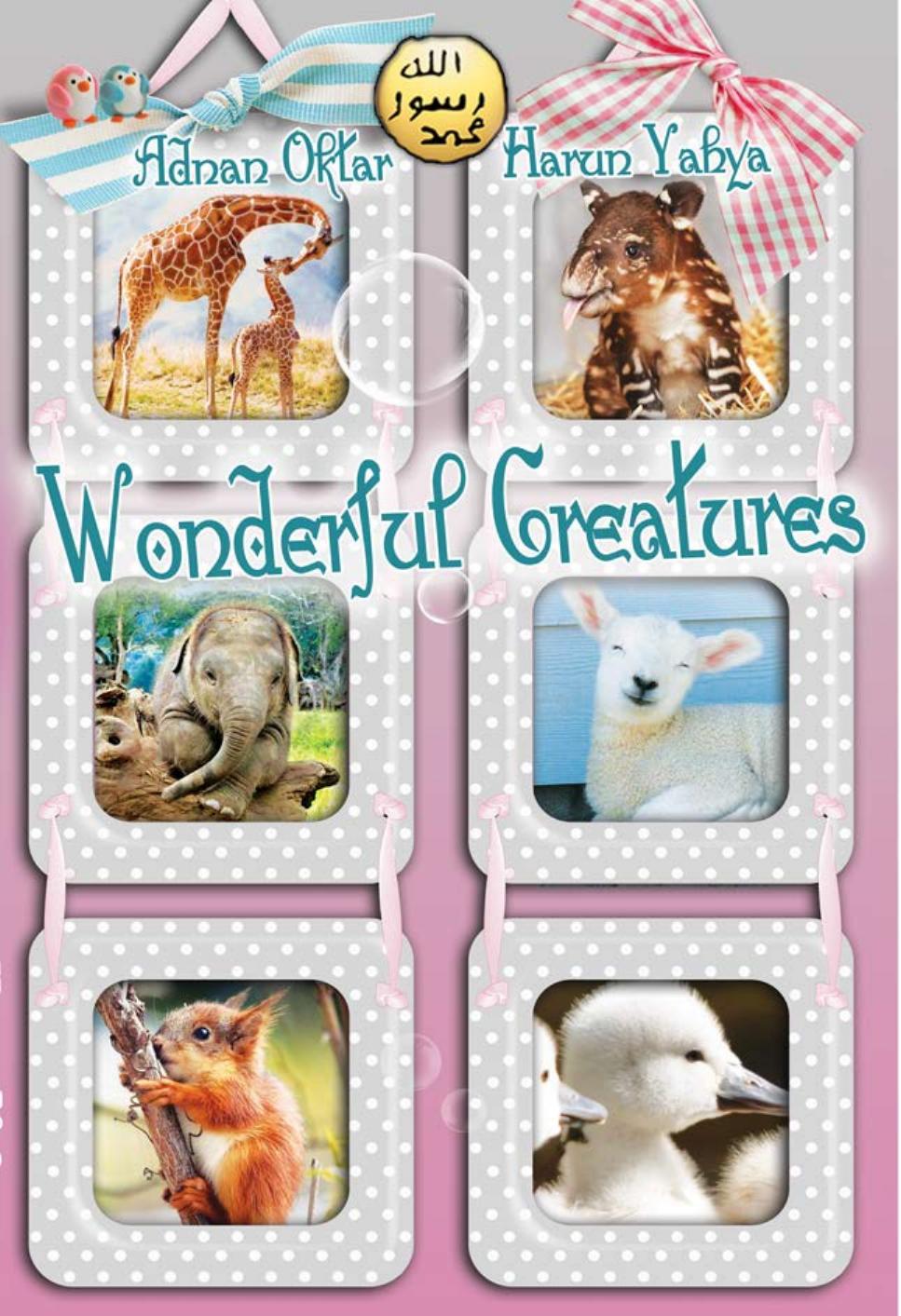 WONDERFUL CREATURES by HARUN YAHYA ADNAN OKTAR