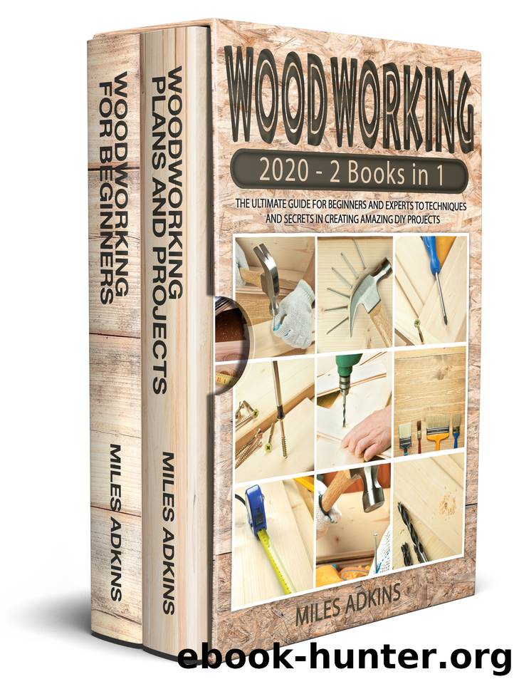 WOODWORKING 2020 (2 books in 1): The Ultimate Guide for Beginners and Experts to Techniques and Secrets in Creating Amazing DIY Projects by ADKINS MILES