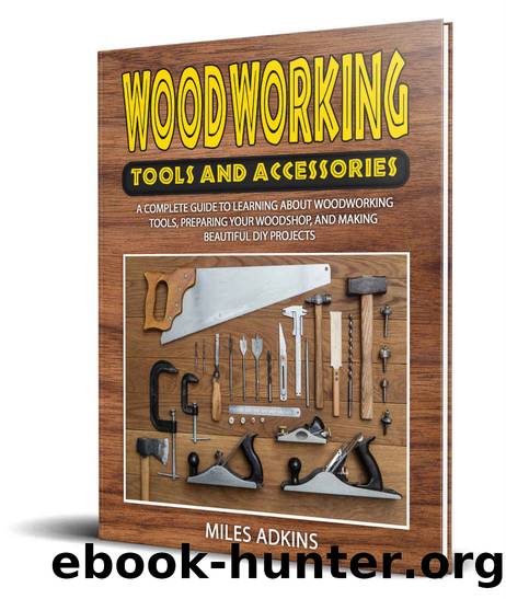 WOODWORKING TOOLS AND ACCESSORIES by Adkins Miles