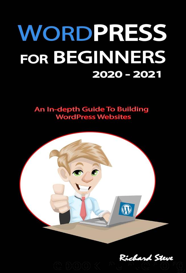 WORDPRESS FOR BEGINNERS 2020 - 2021: An In-depth Guide To Building WordPress Websites by Steve Richard