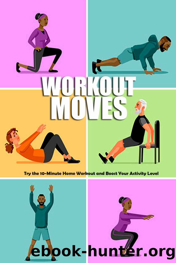 WORKOUT MOVES: Try the 10-Minute Home Workout and Boost Your Activity Level: Strength Training Book by Carlos Roldan