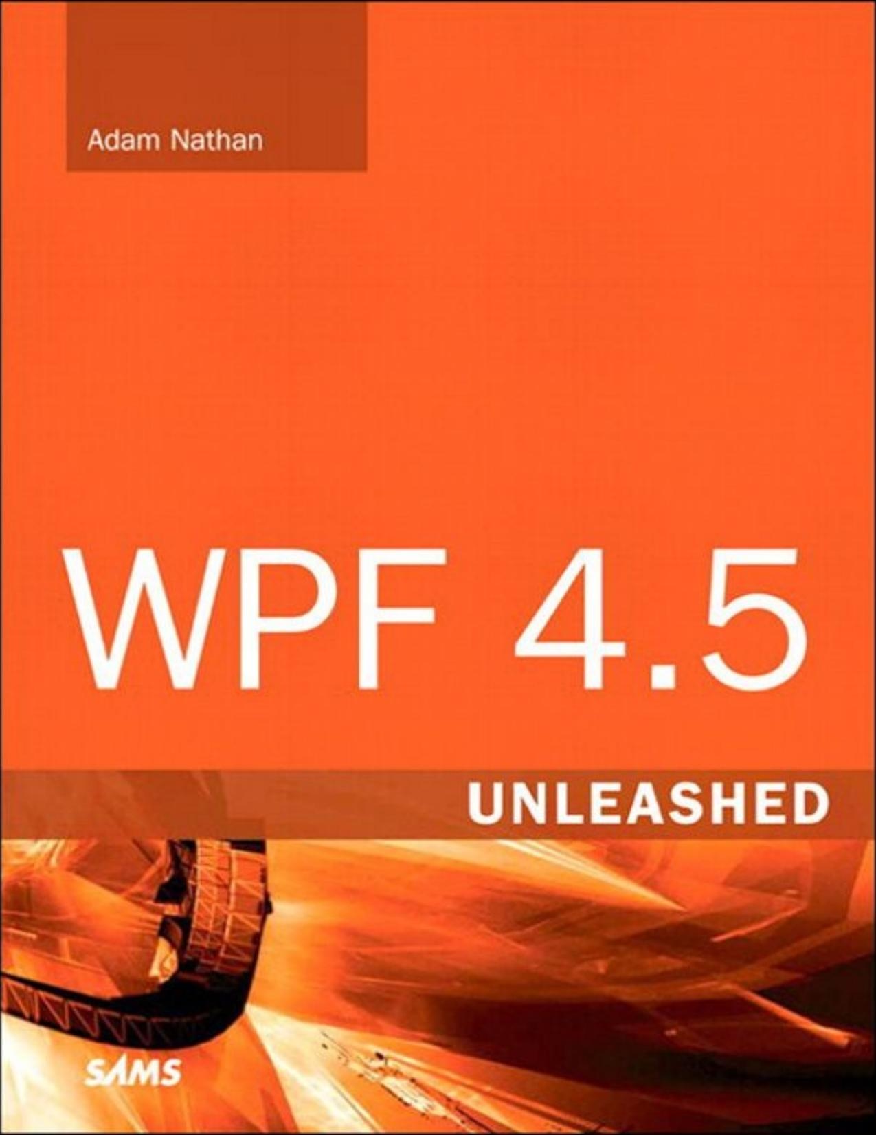 WPF 4.5 Unleashed by Adam Nathan